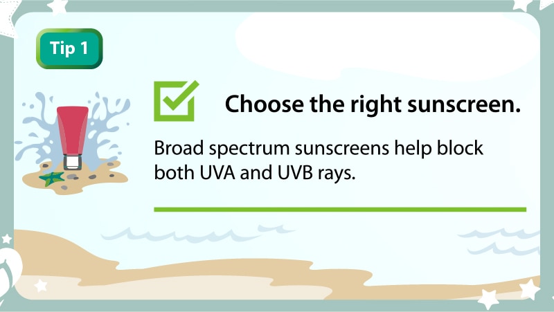 Choose the right sunscreen.